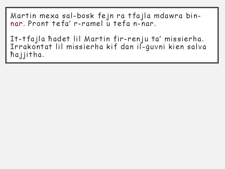 Martin mexa sal-bosk fejn ra tfajla mdawra binnar. Pront tefa’ r-ramel u tefa n-nar.