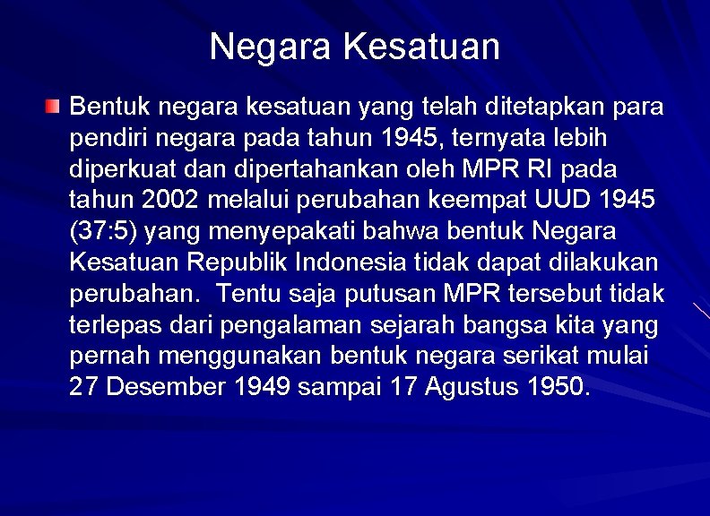 Negara Kesatuan Bentuk negara kesatuan yang telah ditetapkan para pendiri negara pada tahun 1945,