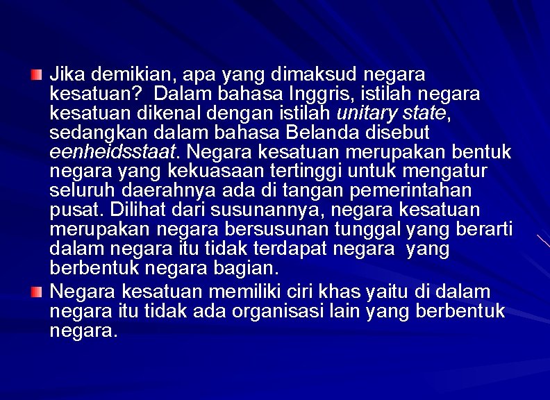 Jika demikian, apa yang dimaksud negara kesatuan? Dalam bahasa Inggris, istilah negara kesatuan dikenal