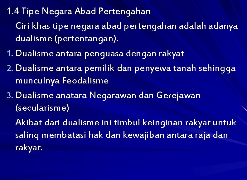 1. 4 Tipe Negara Abad Pertengahan Ciri khas tipe negara abad pertengahan adalah adanya