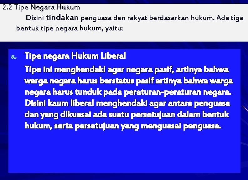 2. 2 Tipe Negara Hukum Disini tindakan penguasa dan rakyat berdasarkan hukum. Ada tiga