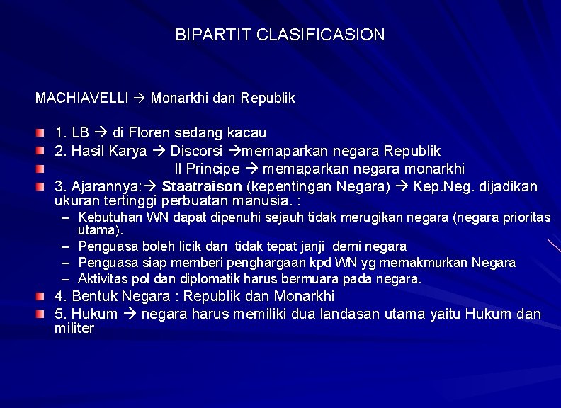 BIPARTIT CLASIFICASION MACHIAVELLI Monarkhi dan Republik 1. LB di Floren sedang kacau 2. Hasil