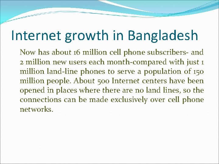 Internet growth in Bangladesh Now has about 16 million cell phone subscribers- and 2