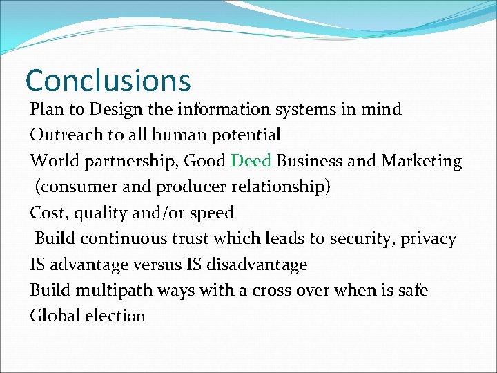 Conclusions Plan to Design the information systems in mind Outreach to all human potential