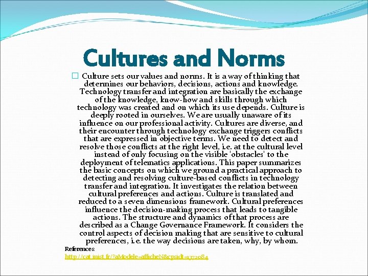 Cultures and Norms � Culture sets our values and norms. It is a way