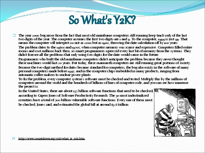 So What's Y 2 K? � The year 2000 bug arose from the fact