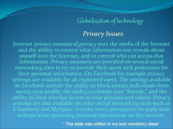 Globalization of technology Privacy Issues Internet privacy consists of privacy over the media of