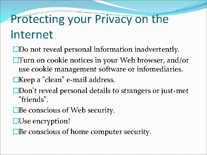 Protecting your Privacy on the Internet �Do not reveal personal information inadvertently. �Turn on
