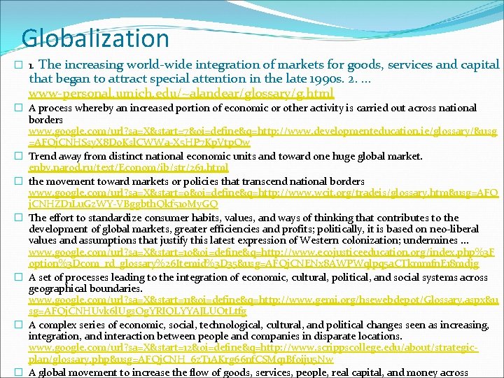 Globalization � 1. The increasing world-wide integration of markets for goods, services and capital