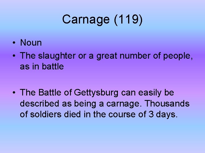 Carnage (119) • Noun • The slaughter or a great number of people, as
