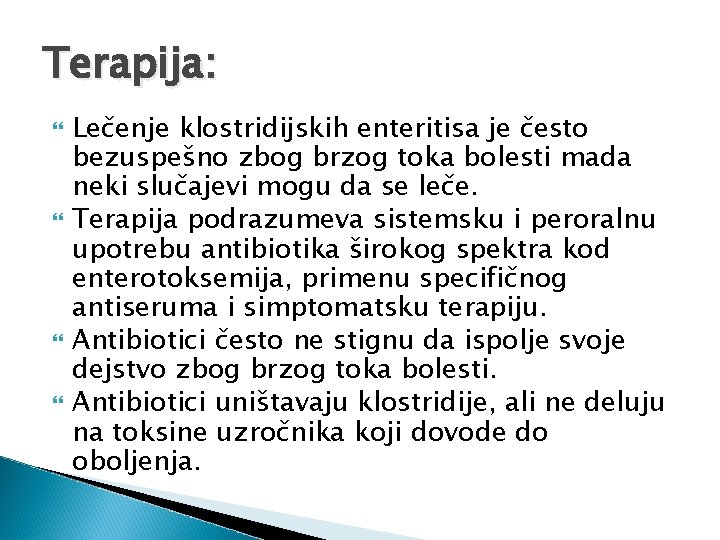 Terapija: Lečenje klostridijskih enteritisa je često bezuspešno zbog brzog toka bolesti mada neki slučajevi