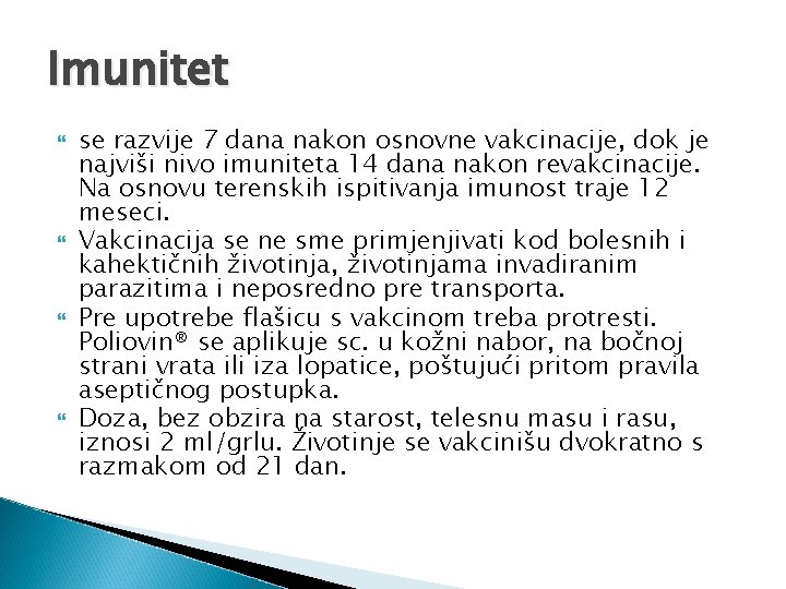 Imunitet se razvije 7 dana nakon osnovne vakcinacije, dok je najviši nivo imuniteta 14