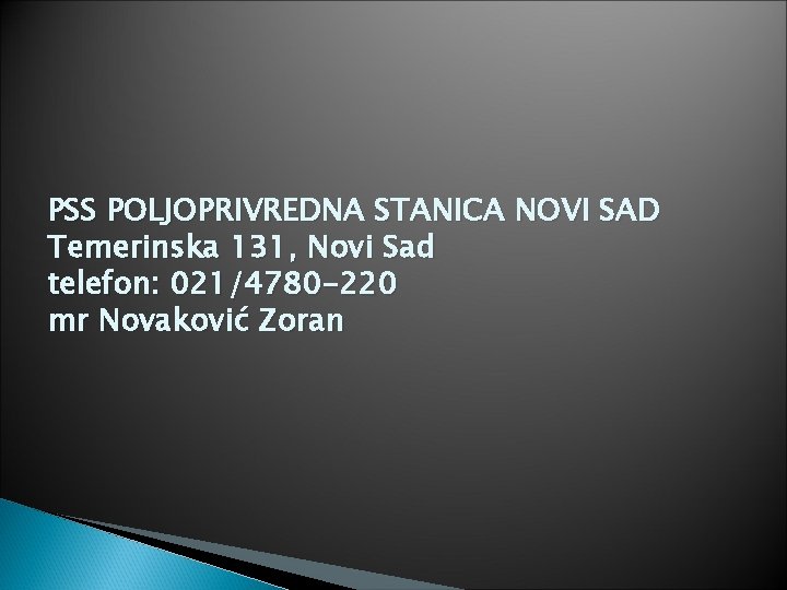 PSS POLJOPRIVREDNA STANICA NOVI SAD Temerinska 131, Novi Sad telefon: 021/4780 -220 mr Novaković