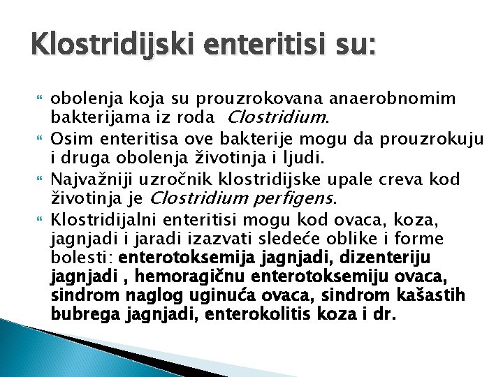 Klostridijski enteritisi su: obolenja koja su prouzrokovana anaerobnomim bakterijama iz roda Clostridium. Osim enteritisa