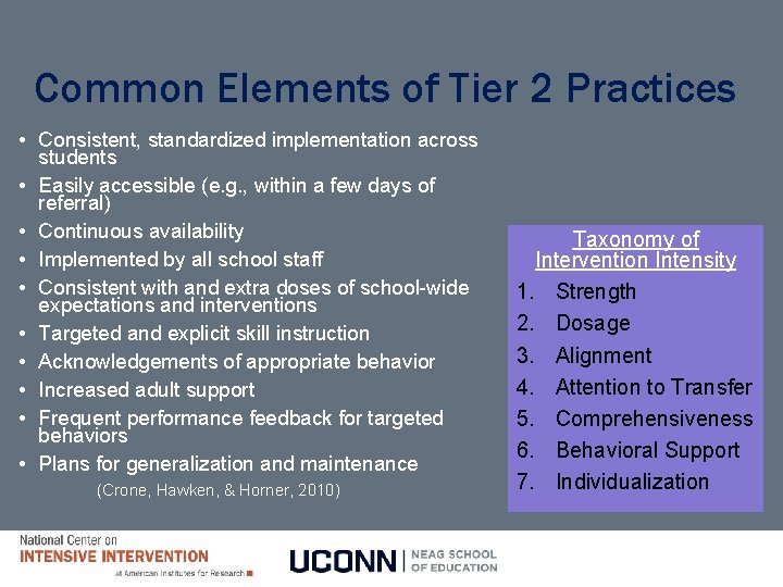 Common Elements of Tier 2 Practices • Consistent, standardized implementation across students • Easily