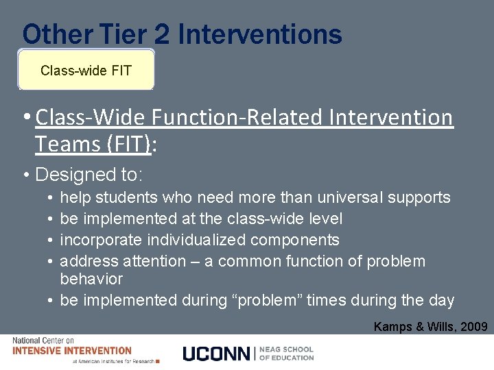 Other Tier 2 Interventions Class-wide FIT • Class-Wide Function-Related Intervention Teams (FIT): • Designed