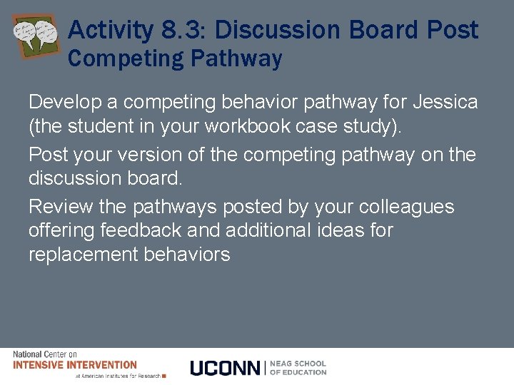 Activity 8. 3: Discussion Board Post Competing Pathway Develop a competing behavior pathway for