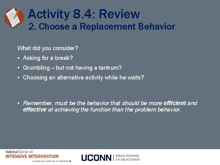 Activity 8. 4: Review 2. Choose a Replacement Behavior What did you consider? •