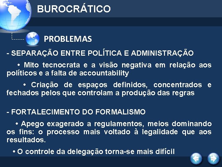 BUROCRÁTICO PROBLEMAS - SEPARAÇÃO ENTRE POLÍTICA E ADMINISTRAÇÃO • Mito tecnocrata e a visão