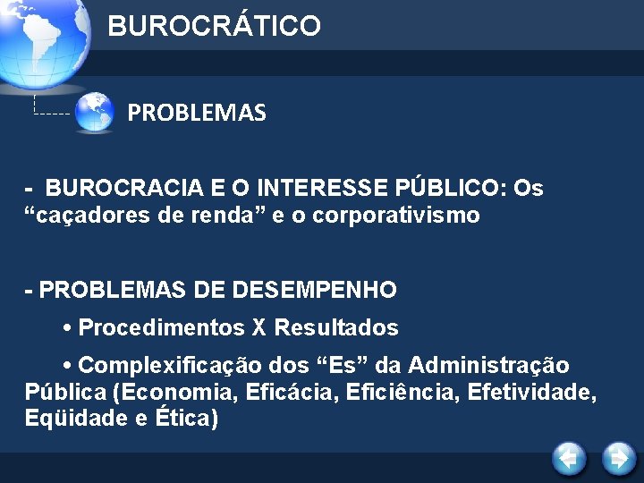 BUROCRÁTICO PROBLEMAS - BUROCRACIA E O INTERESSE PÚBLICO: Os “caçadores de renda” e o