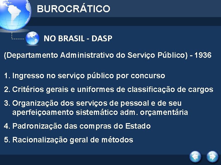 BUROCRÁTICO NO BRASIL - DASP (Departamento Administrativo do Serviço Público) - 1936 1. Ingresso