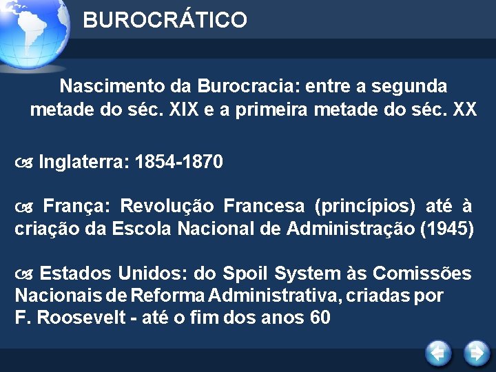 BUROCRÁTICO Nascimento da Burocracia: entre a segunda metade do séc. XIX e a primeira