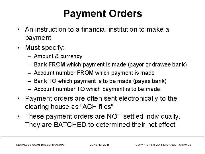 Payment Orders • An instruction to a financial institution to make a payment •