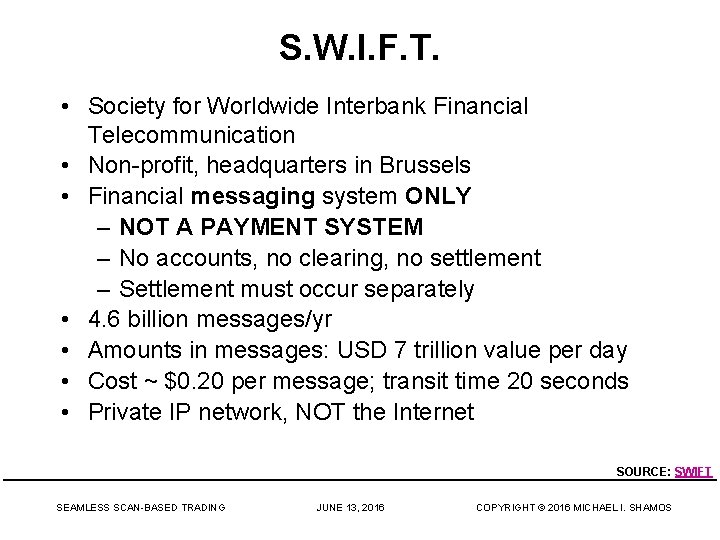 S. W. I. F. T. • Society for Worldwide Interbank Financial Telecommunication • Non-profit,