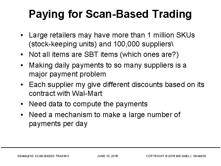 Paying for Scan-Based Trading • Large retailers may have more than 1 million SKUs