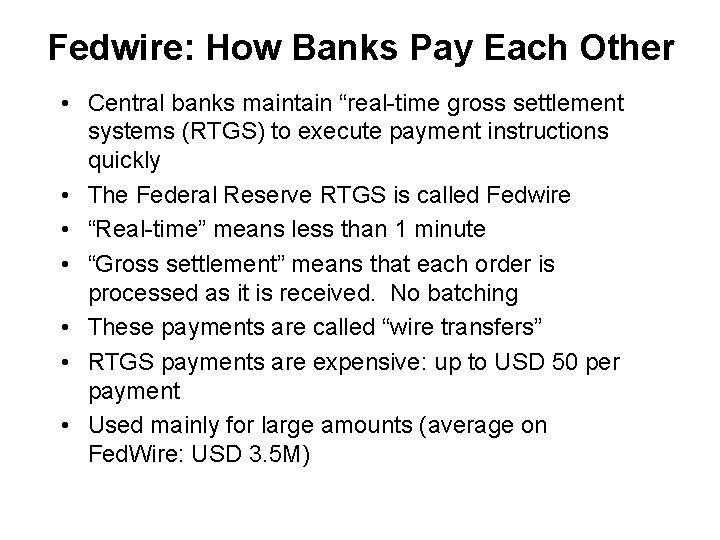 Fedwire: How Banks Pay Each Other • Central banks maintain “real-time gross settlement systems