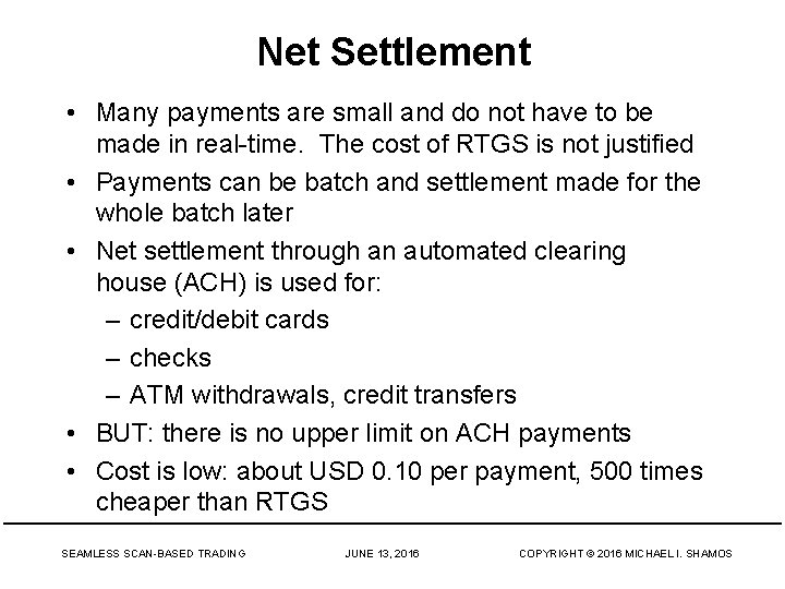 Net Settlement • Many payments are small and do not have to be made