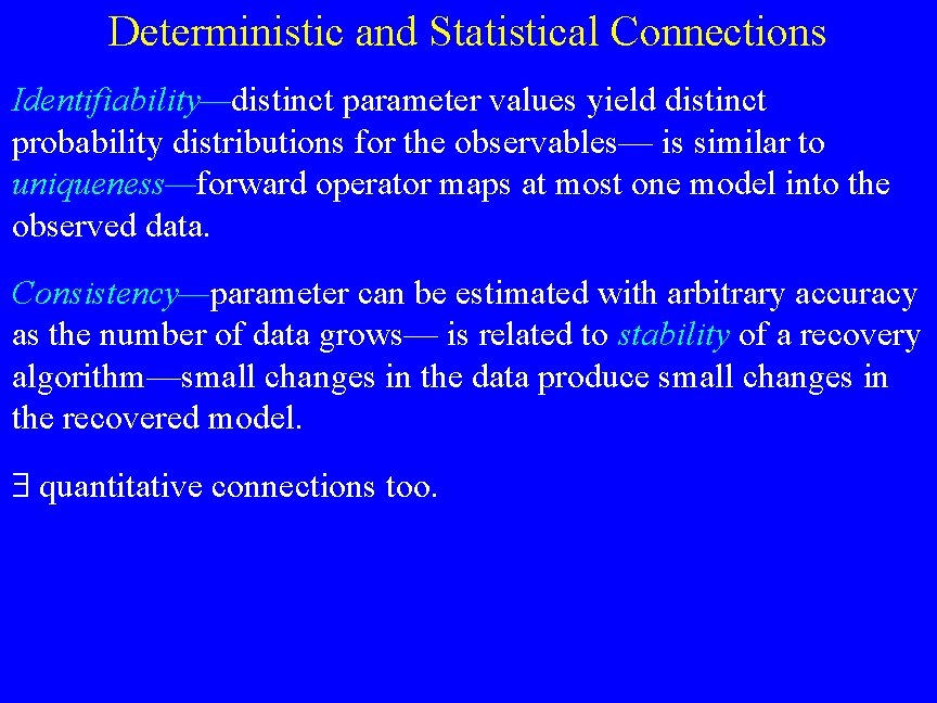 Deterministic and Statistical Connections Identifiability—distinct parameter values yield distinct probability distributions for the observables—