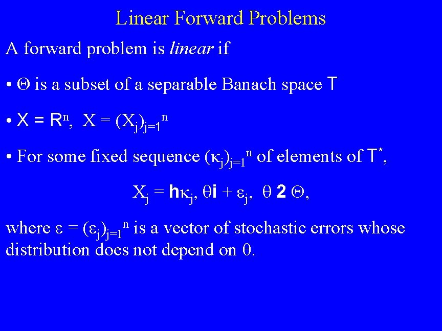 Linear Forward Problems A forward problem is linear if • Θ is a subset