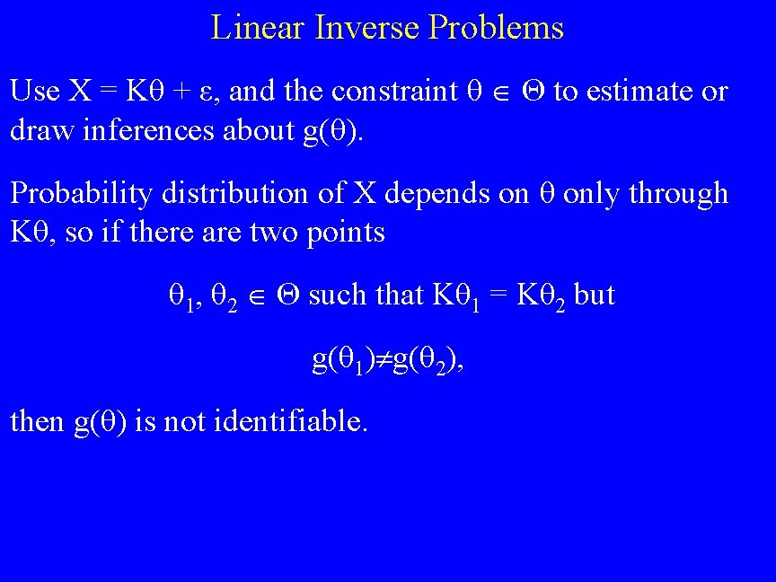 Linear Inverse Problems Use X = Kθ + ε, and the constraint θ Θ