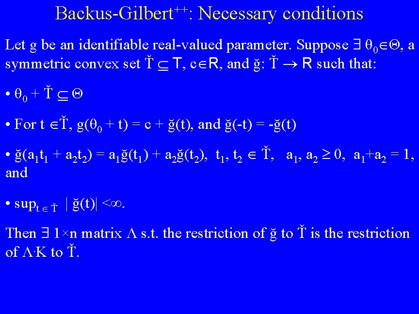 Backus-Gilbert++: Necessary conditions Let g be an identifiable real-valued parameter. Suppose θ 0 Θ,