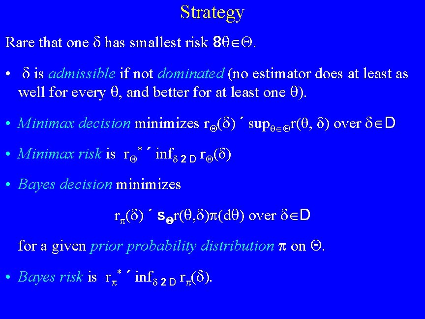 Strategy Rare that one has smallest risk 8 • is admissible if not dominated