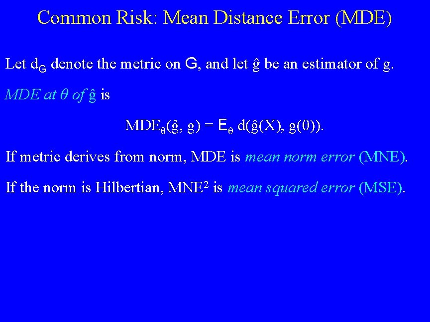 Common Risk: Mean Distance Error (MDE) Let d. G denote the metric on G,