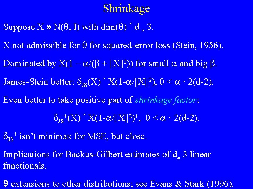 Shrinkage Suppose X » N( , I) with dim( ) ´ d ¸ 3.