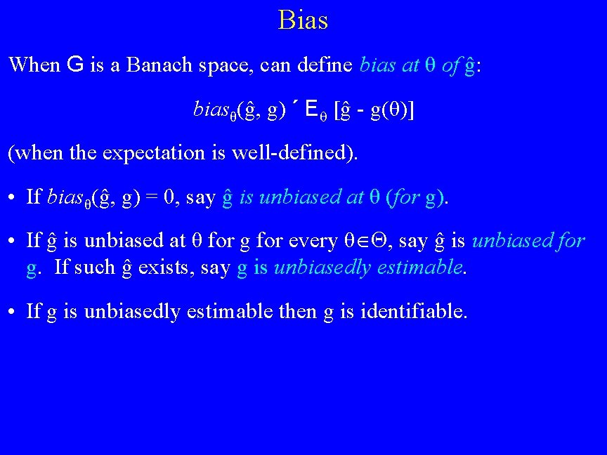 Bias When G is a Banach space, can define bias at θ of ĝ: