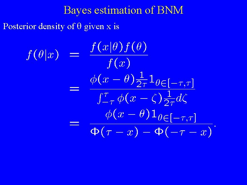 Bayes estimation of BNM Posterior density of given x is 