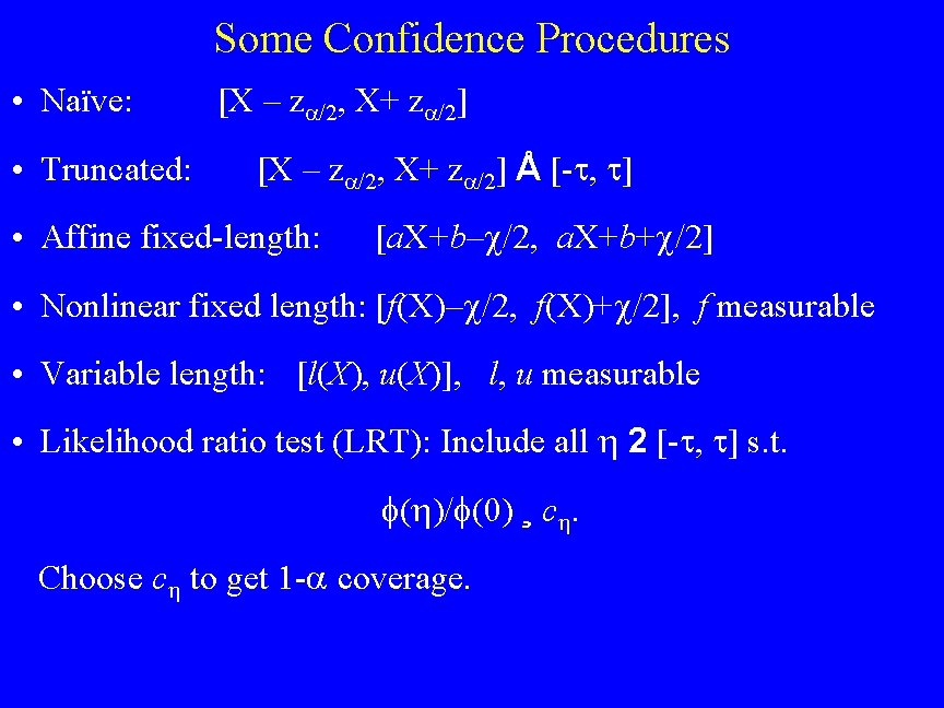 Some Confidence Procedures • Naïve: • Truncated: [X – z /2, X+ z /2]