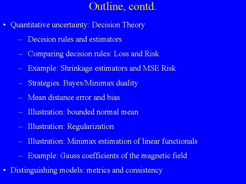 Outline, contd. • Quantitative uncertainty: Decision Theory – Decision rules and estimators – Comparing