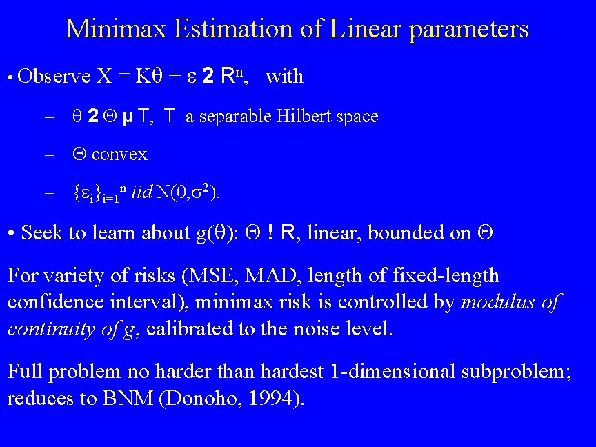 Minimax Estimation of Linear parameters • Observe X = K + 2 Rn, with