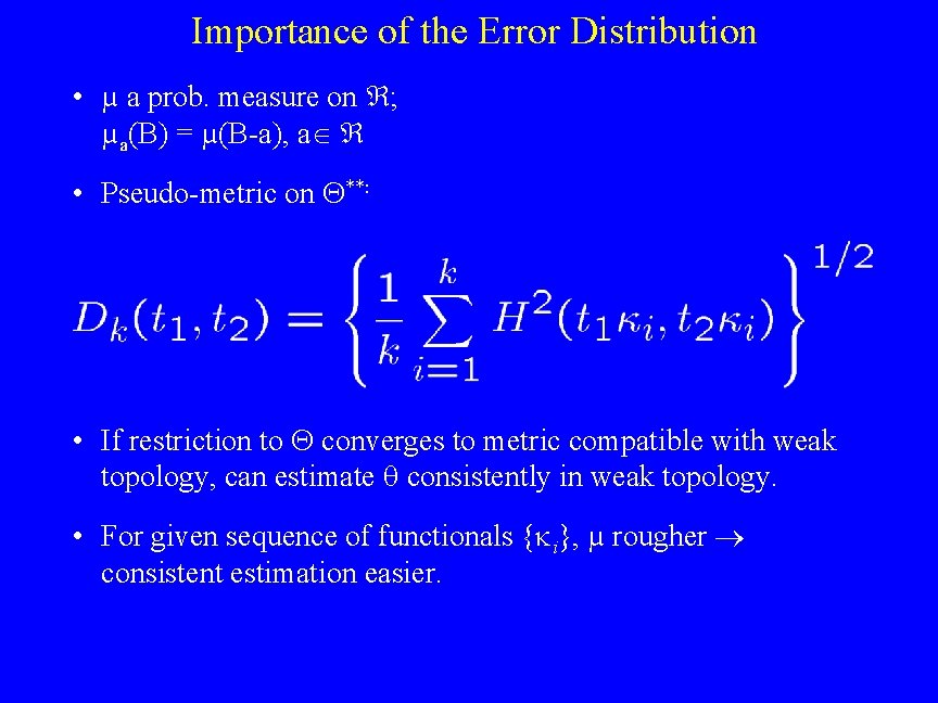 Importance of the Error Distribution • µ a prob. measure on ; µa(B) =