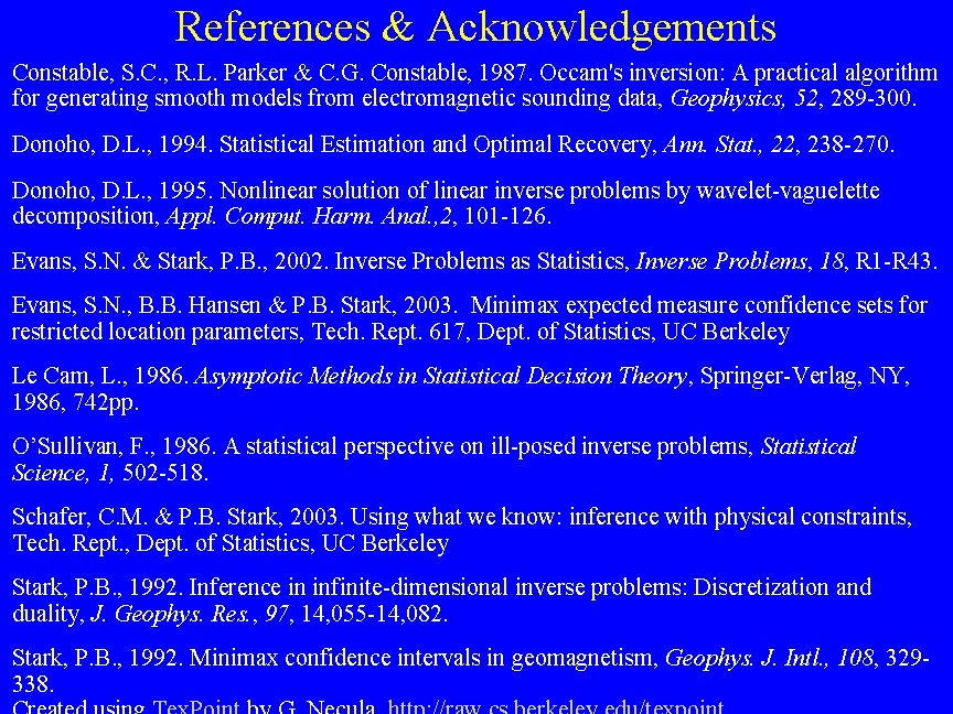 References & Acknowledgements Constable, S. C. , R. L. Parker & C. G. Constable,