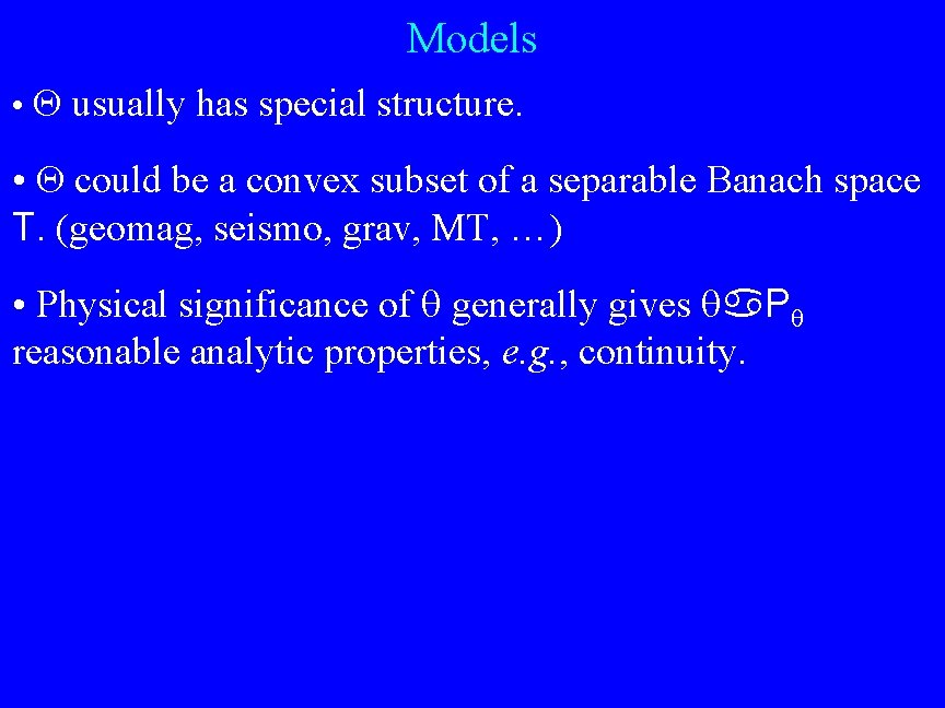 Models • usually has special structure. • could be a convex subset of a