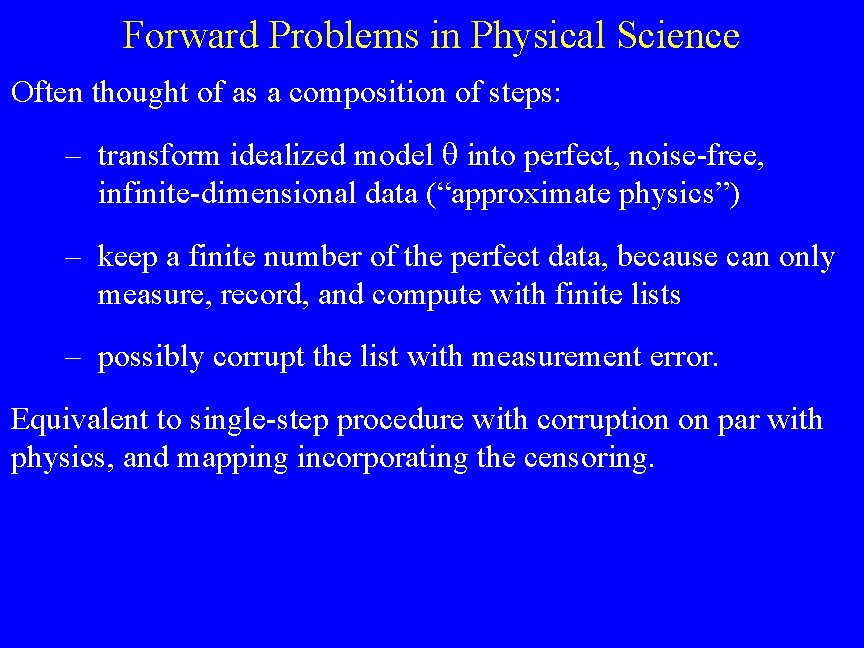 Forward Problems in Physical Science Often thought of as a composition of steps: –