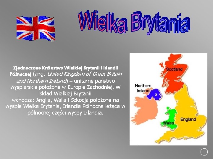 Zjednoczone Królestwo Wielkiej Brytanii i Irlandii Północnej (ang. United Kingdom of Great Britain and
