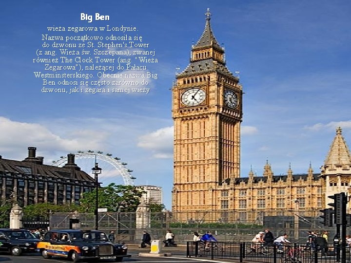 Big Ben wieża zegarowa w Londynie. Nazwa początkowo odnosiła się do dzwonu ze St.