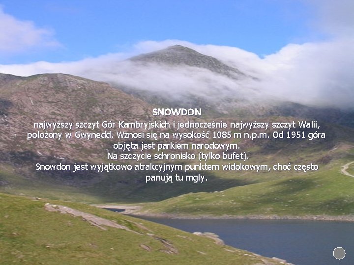 SNOWDON najwyższy szczyt Gór Kambryjskich i jednocześnie najwyższy szczyt Walii, położony w Gwynedd. Wznosi